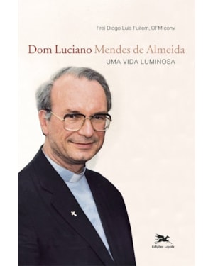 DOM LUCIANO MENDES DE ALMEIDA: UMA VIDA LUMINOSA