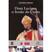 DOM LUCIANO, O IRMÃO DO OUTRO