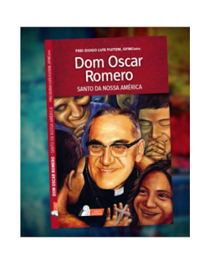 DOM OSCAR ROMERO- SANTO DA NOSSA AMÉRICA
