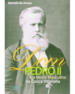 DOM PEDRO II E A MODA MASCULINA NA EPOCA VITORIANA - 1