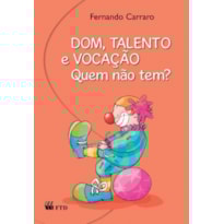 DOM, TALENTO, VOCAÇÃO: QUEM NÃO TEM?