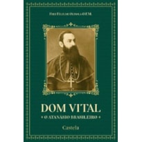 DOM VITAL - O ATANASIO BRASILEIRO