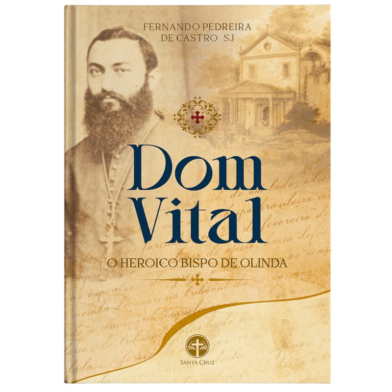 DOM VITAL - O HERÓICO BISPO DE OLINDA