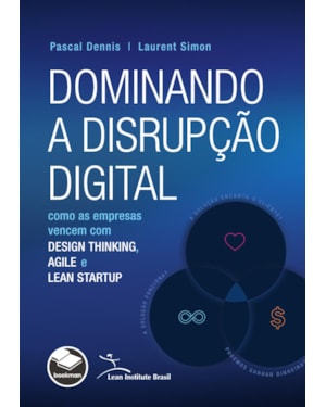 DOMINANDO A DISRUPÇÃO DIGITAL: COMO AS EMPRESAS VENCEM COM DESIGN THINKING, AGILE E LEAN STARTUP