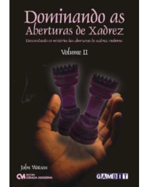 DOMINANDO AS ABERTURAS DE XADREZ - VOL. 2 - 1