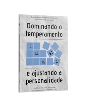 DOMINANDO O TEMPERAMENTO E AJUSTANDO A PERSONALIDADE