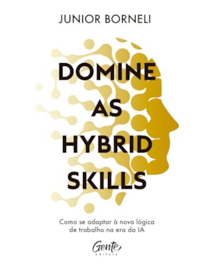DOMINE AS HYBRID SKILLS: COMO SE ADAPTAR À NOVA LÓGICA DE TRABALHO NA ERA DA IA