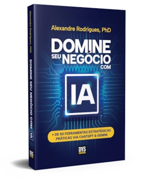 DOMINE SEU NEGÓCIO COM IA: + DE 50 FERRAMENTAS ESTRATÉGICAS PRÁTICAS VIA CHATGPT & GEMINI