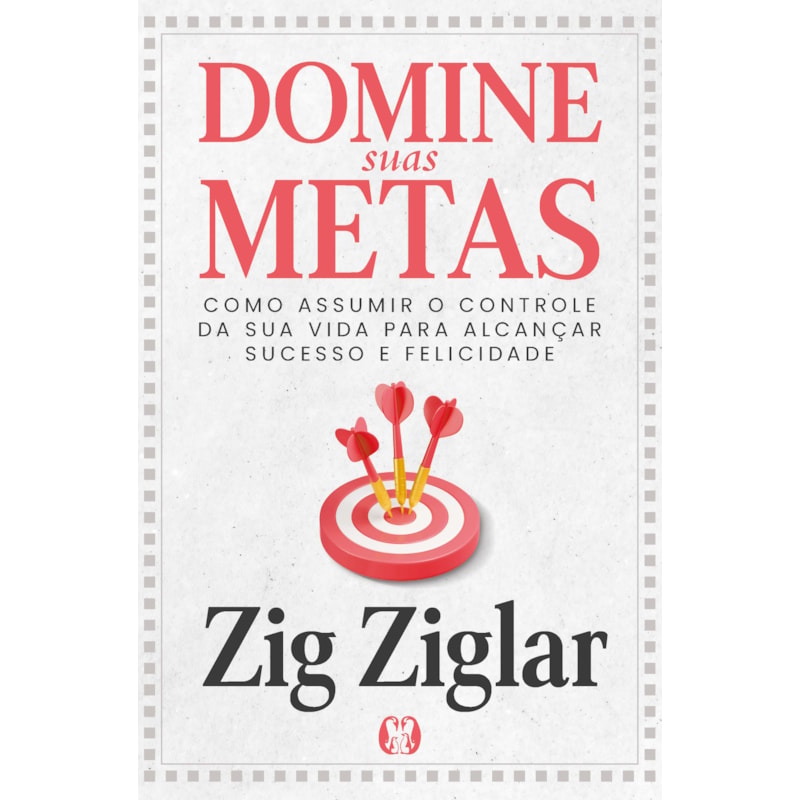 Domine suas Metas: Como assumir o controle da sua vida para alcançar sucesso e felicidade