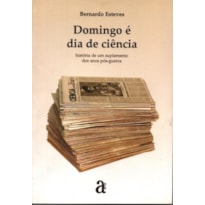 DOMINGO E DIA DE CIENCIA - HISTORIA DE UM SUPLEMENTO DOS ANOS POS-GUERRA - 1