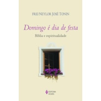 DOMINGO É DIA DE FESTA - BÍBLIA E ESPIRITUALIDADE