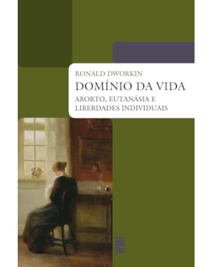 DOMÍNIO DA VIDA: ABORTO, EUTANASIA E LIBERDADES INDIVIDUAIS