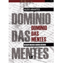 Domínio das mentes: do golpe militar à guerra cultural