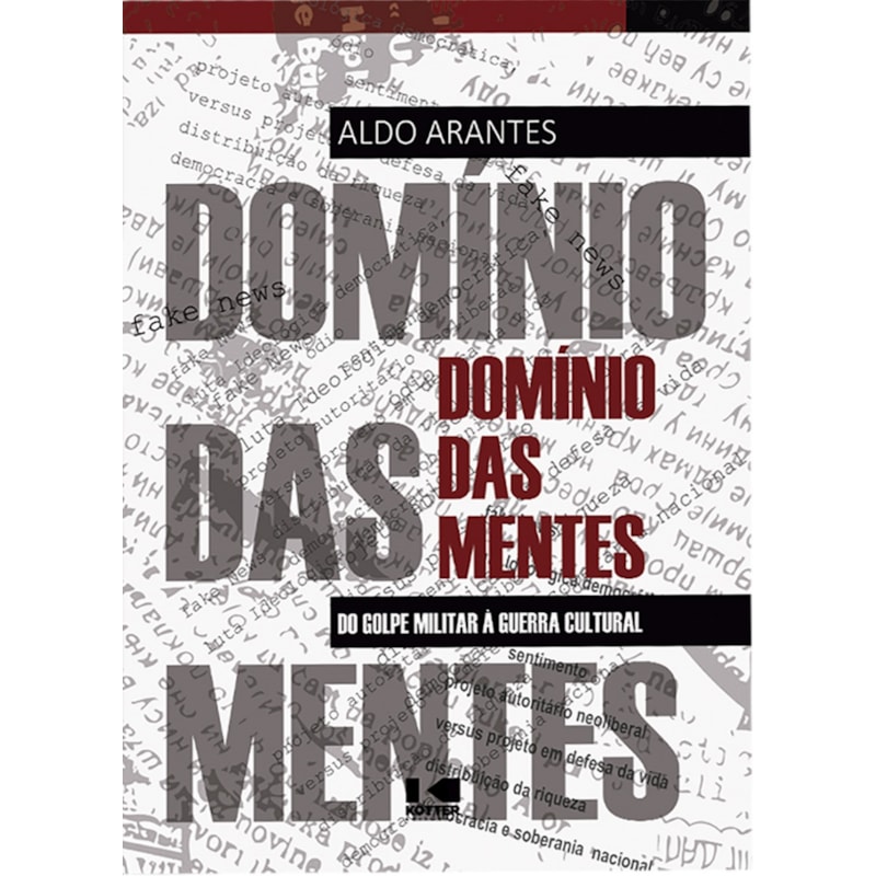 Domínio das mentes: do golpe militar à guerra cultural