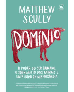 DOMÍNIO: O PODER DO SER HUMANO, O SOFRIMENTO DOS ANIMAIS E UM PEDIDO DE MISERICÓRDIA