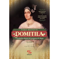 DOMITILA: A VERDADEIRA HISTÓRIA DA MARQUESA DE SANTOS