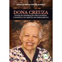 DONA CREUZA: FONTE DE INSPIRAÇÃO EDUCACIONAL E POLÍTICA NO SERTÃO DE PERNAMBUCO