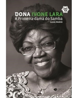DONA IVONE LARA - A PRIMEIRA DONA DO SAMBA