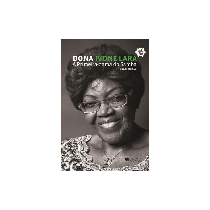 DONA IVONE LARA - A PRIMEIRA DONA DO SAMBA