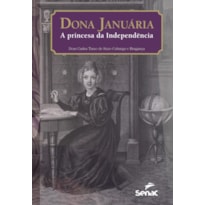 DONA JANUÁRIA, A PRINCESA DA INDEPENDÊNCIA: O CONDE D'ÁQUILA EM DESAVENÇA COM D. PEDRO II E A LUTA CONTRA GARIBALDI