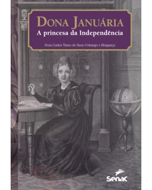 DONA JANUÁRIA, A PRINCESA DA INDEPENDÊNCIA: O CONDE D'ÁQUILA EM DESAVENÇA COM D. PEDRO II E A LUTA CONTRA GARIBALDI