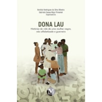 DONA LAU: HISTÓRIAS DE VIDA DE UMA MULHER NEGRA, NÃO ALFABETIZADA E GUERREIRA