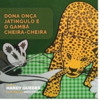 DONA ONÇA JATINGULO E O GAMBÁ CHEIRA-CHEIRA
