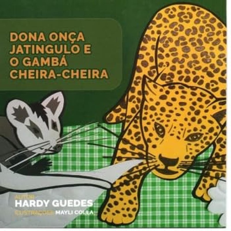 DONA ONÇA JATINGULO E O GAMBÁ CHEIRA-CHEIRA