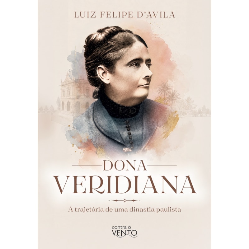 Dona Veridiana: A trajetória de uma dinastia paulista