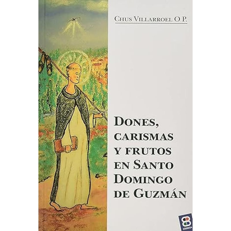 DONES, CARISMAS Y FRUTOS EN SANTO DOMINGO DE GUZMÁN