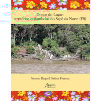 DONOS DO LUGAR: TERRITÓRIOS QUILOMBOLAS DO SAPÊ DO NORTE (ES)