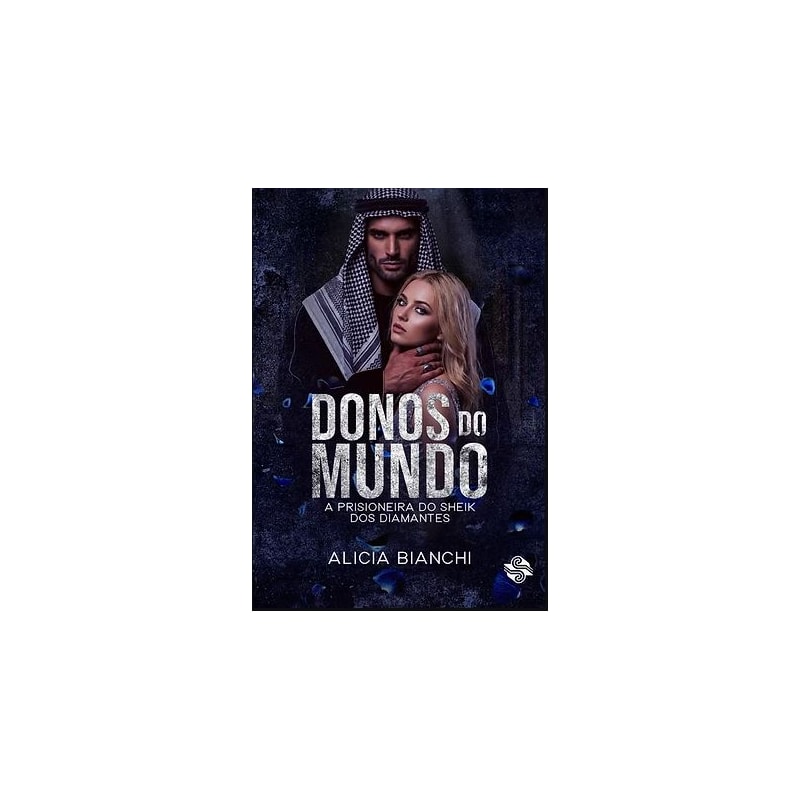 DONOS DO MUNDO - A PRISIONEIRA DO SHEIK DOS DIAMANTES
