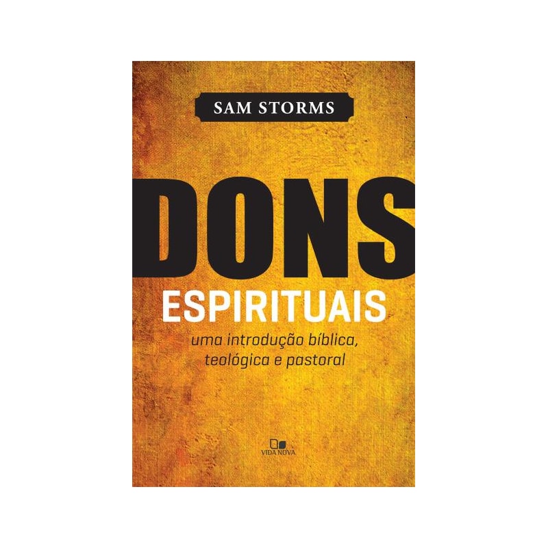 Dons espirituais: uma introdução bíblica, teológica e pastoral