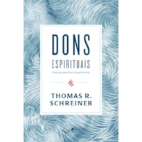 Dons espirituais: uma perspectiva cessacionista