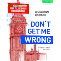 Don''''t get me wrong: 1000 expressões para falar inglês como um nativo