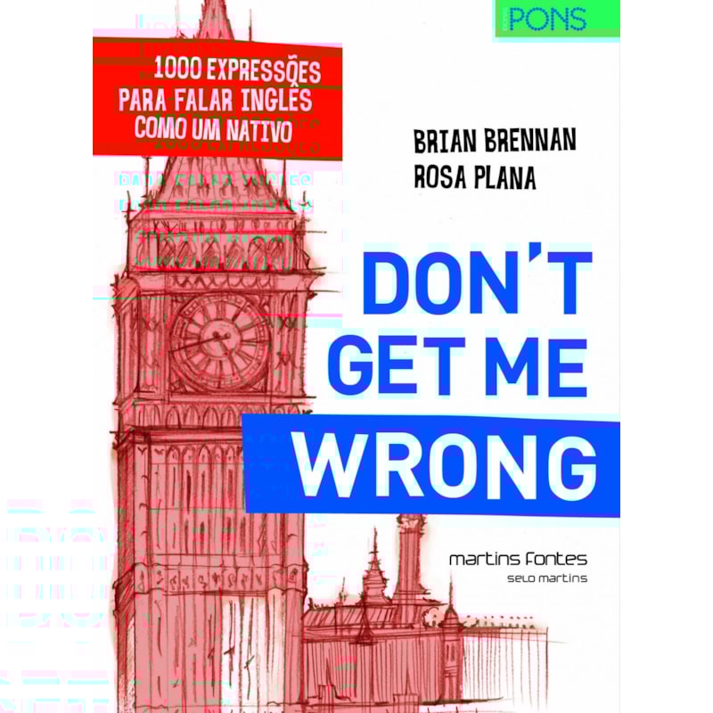 Don''''t get me wrong: 1000 expressões para falar inglês como um nativo