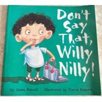 Don''''t Say That Willy Nilly!