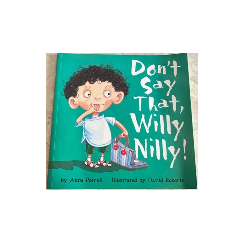 Don''''t Say That Willy Nilly!