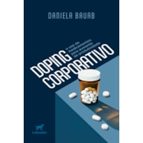 DOPING CORPORATIVO: O USO DE MEDICAMENTOS PARA AUMENTO DE PRODUTIVIDADE