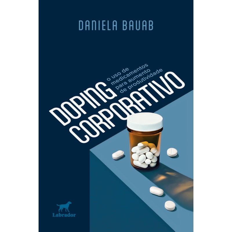 DOPING CORPORATIVO: O USO DE MEDICAMENTOS PARA AUMENTO DE PRODUTIVIDADE