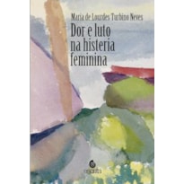 Dor e luto na histeria feminina