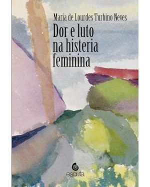 Dor e luto na histeria feminina