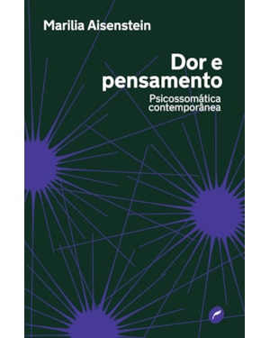 DOR E PENSAMENTO: PSICOSSOMÁTICA CONTEMPORÂNEA