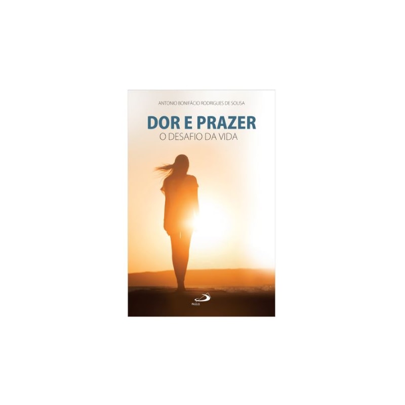 DOR E PRAZER - O DESAFIO DA VIDA