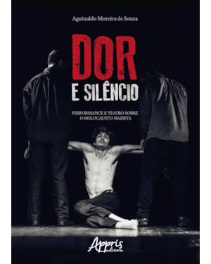 DOR E SILÊNCIO: PERFORMANCE E TEATRO SOBRE O HOLOCAUSTO NAZISTA