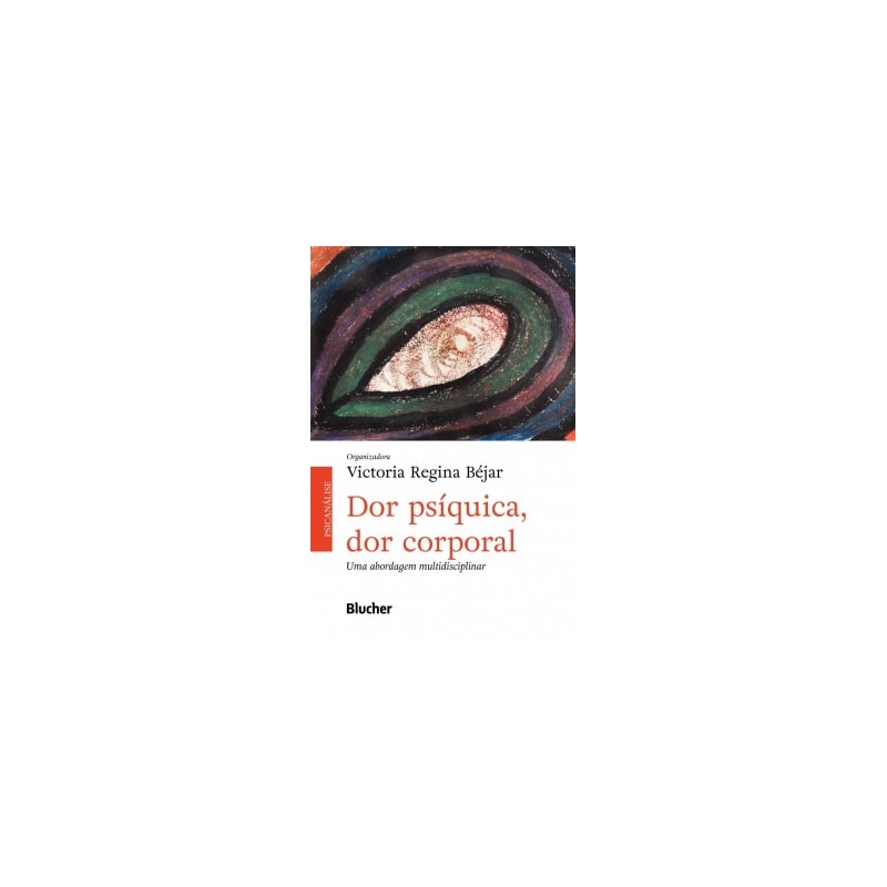 Dor psíquica, dor corporal: uma abordagem multidisciplinar