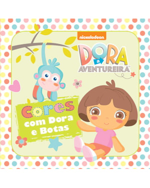 Dora Infant - Cores com Dora e Botas: cores com Dora e Botas