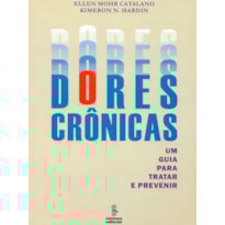 DORES CRÔNICAS: UM GUIA PARA TRATAR E PREVINIR