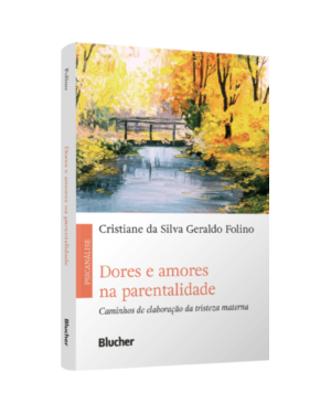 Dores e amores na parentalidade: caminhos de elaboração da tristeza materna