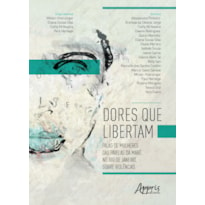 DORES QUE LIBERTAM: FALAS DE MULHERES DAS FAVELAS DA MARÉ, NO RIO DE JANEIRO, SOBRE VIOLÊNCIAS